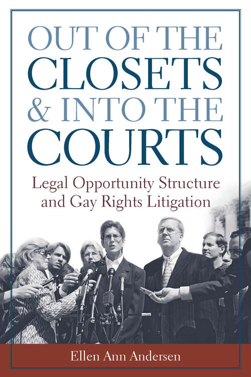 Book cover of Out of the Closets and into the Courts: Legal Opportunity Structure and Gay Rights Litigation