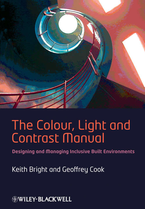 Book cover of The Colour, Light and Contrast Manual: Designing and Managing Inclusive Built Environments (4)