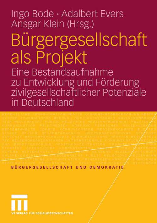 Book cover of Bürgergesellschaft als Projekt: Eine Bestandsaufnahme zu Entwicklung und Förderung zivilgesellschaftlicher Potenziale in Deutschland (2009) (Bürgergesellschaft und Demokratie)