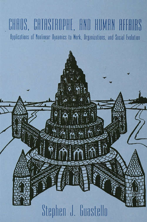 Book cover of Chaos, Catastrophe, and Human Affairs: Applications of Nonlinear Dynamics To Work, Organizations, and Social Evolution