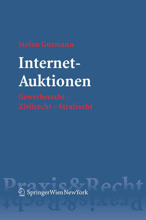 Book cover of Internet-Auktionen: Gewerberecht - Zivilrecht - Strafrecht (2005) (Springer Praxis & Recht)