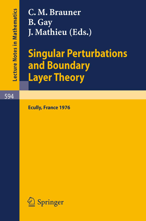Book cover of Singular Perturbations and Boundary Layer Theory: Proceedings of the Conference Held at the Ecole Centrale de Lyon, December 8-10, 1976 (1977) (Lecture Notes in Mathematics #594)