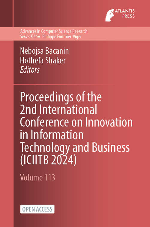 Book cover of Proceedings of the 2nd International Conference on Innovation in Information Technology and Business (2024) (Advances in Computer Science Research #113)