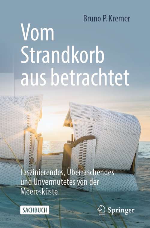 Book cover of Vom Strandkorb aus betrachtet: Faszinierendes, Überraschendes und Unvermutetes von der Meeresküste (1. Aufl. 2021)