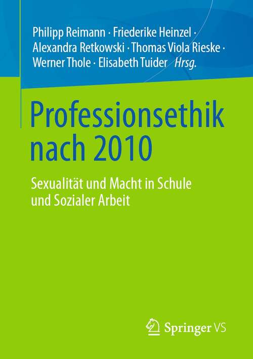 Book cover of Professionsethik nach 2010: Sexualität und Macht in Schule und Sozialer Arbeit (1. Aufl. 2021)