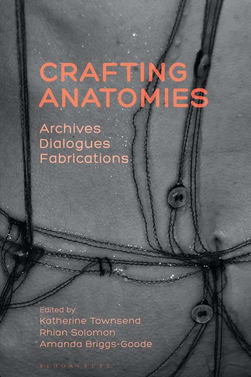 Book cover of Crafting Anatomies: Archives, Dialogues, Fabrications