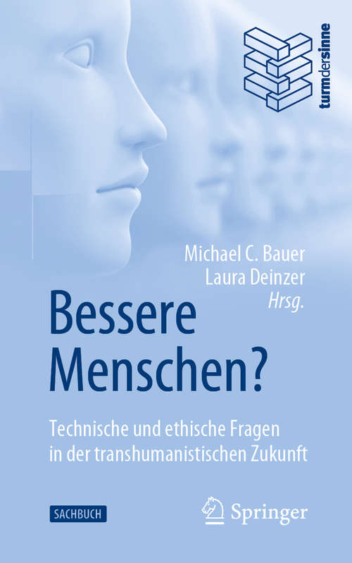 Book cover of Bessere Menschen? Technische und ethische Fragen in der transhumanistischen Zukunft (1. Aufl. 2020)
