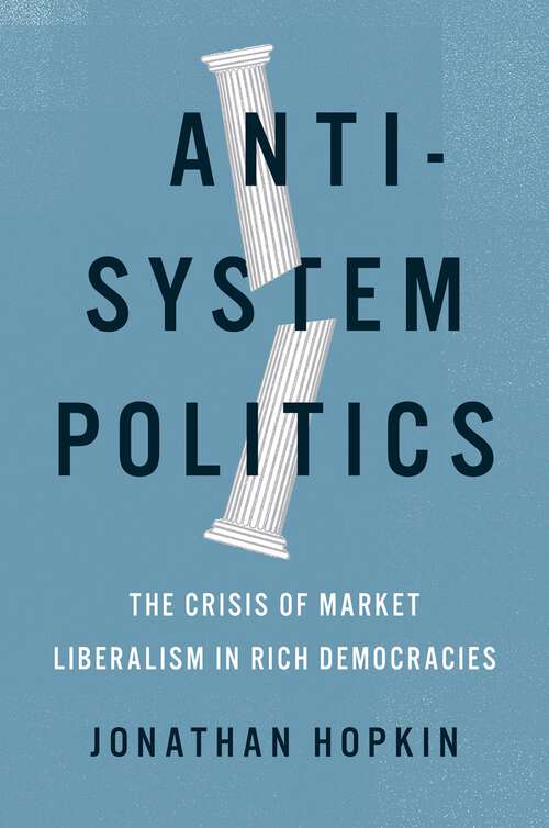 Book cover of Anti-System Politics: The Crisis of Market Liberalism in Rich Democracies