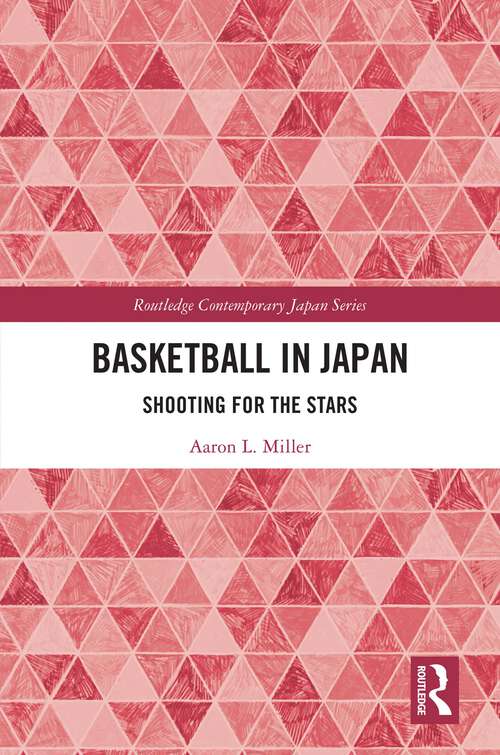 Book cover of Basketball in Japan: Shooting for the Stars (Routledge Contemporary Japan Series)