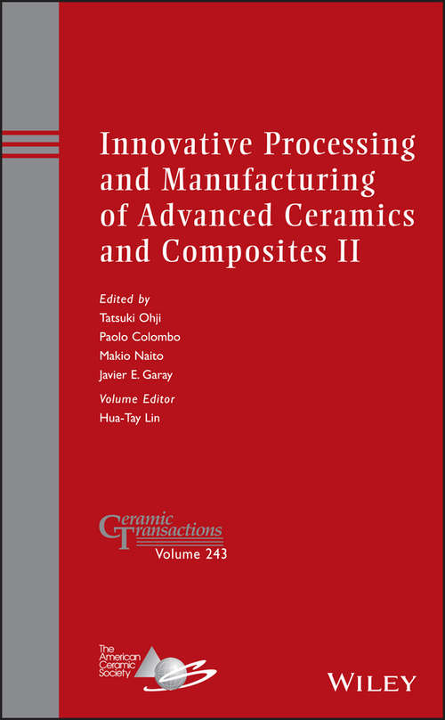 Book cover of Innovative Processing and Manufacturing of Advanced Ceramics and Composites II: Ceramic Transactions Volume 243 (Ceramic Transactions Series #243)