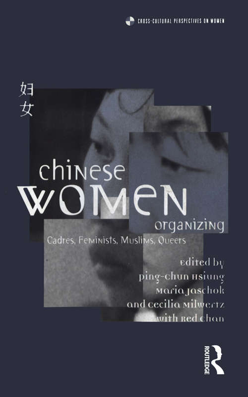 Book cover of Chinese Women Organizing: Cadres, Feminists, Muslims, Queers (3) (Cross-cultural Perspectives On Women Ser.: Vol. 23)