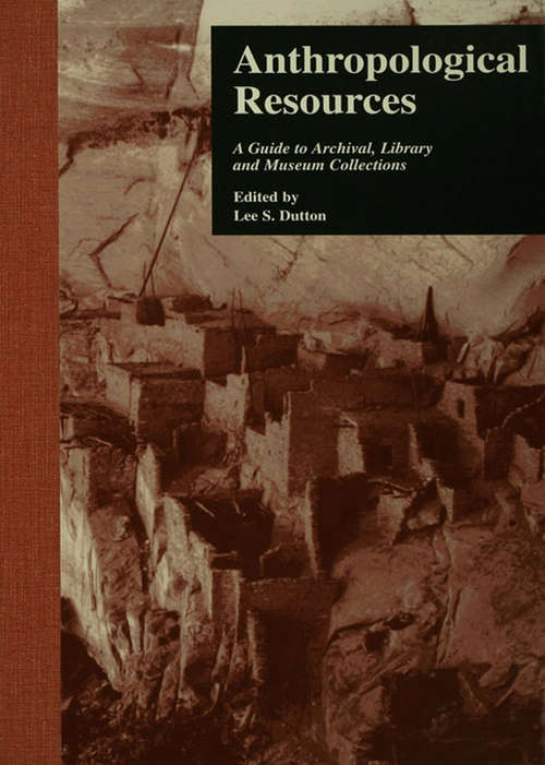 Book cover of Anthropological Resources: A Guide to Archival, Library, and Museum Collections (Sociology/Psychology/Reference)