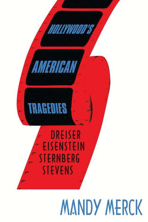 Book cover of Hollywood's American Tragedies: Dreiser, Eisenstein, Sternberg, Stevens