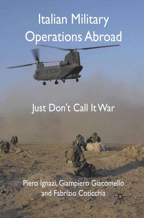 Book cover of Italian Military Operations Abroad: Just Don't Call it War (2012)