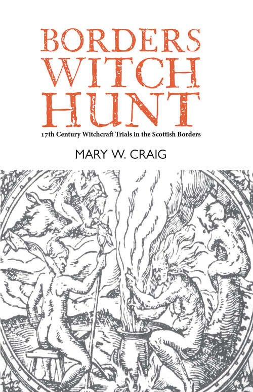 Book cover of Borders Witch Hunt: 17th Century Witchcraft Trials in the Scottish Borders