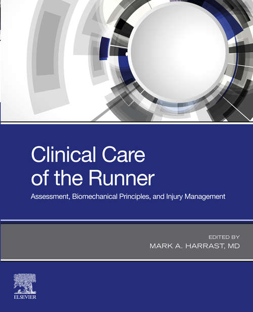 Book cover of Clinical Care of the Runner E-Book: Assessment, Biomechanical Principles, and Injury Management