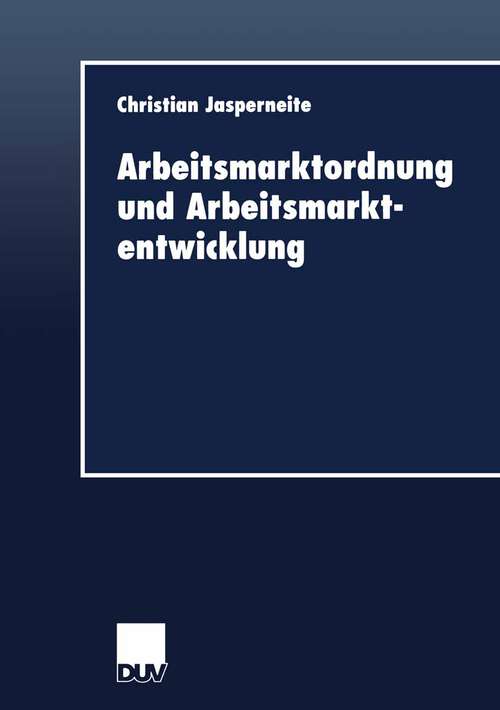 Book cover of Arbeitsmarktordnung und Arbeitsmarktentwicklung (2001) (DUV Wirtschaftswissenschaft)