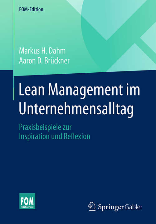 Book cover of Lean Management im Unternehmensalltag: Praxisbeispiele zur Inspiration und Reflexion (FOM-Edition)