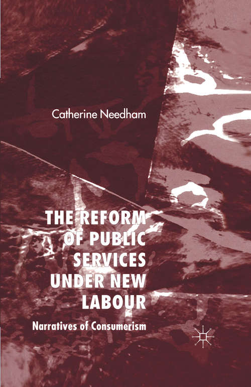 Book cover of The Reform of Public Services Under New Labour: Narratives of Consumerism (2007)