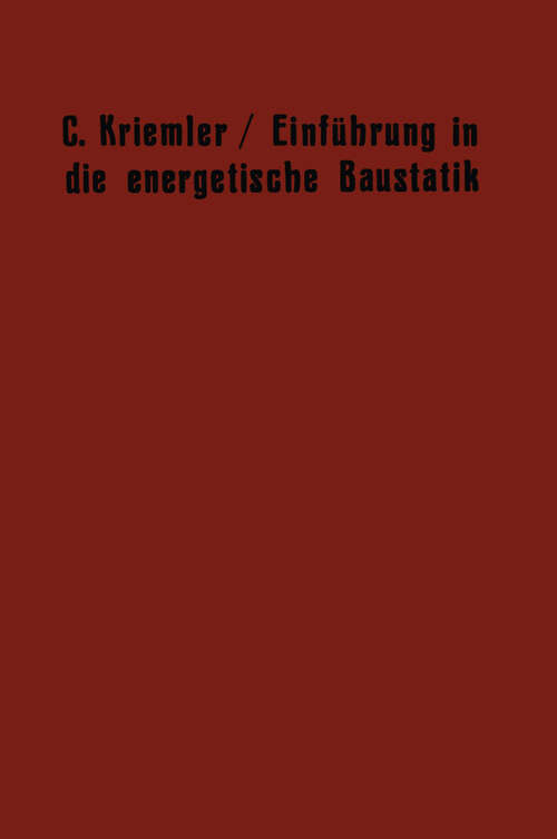 Book cover of Einführung in die energetische Baustatik: Einiges über die physikalischen Grundlagen der energetischen Festigkeitslehre (1911)