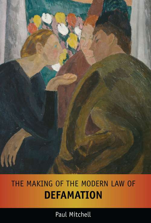 Book cover of The Making of the Modern Law of Defamation