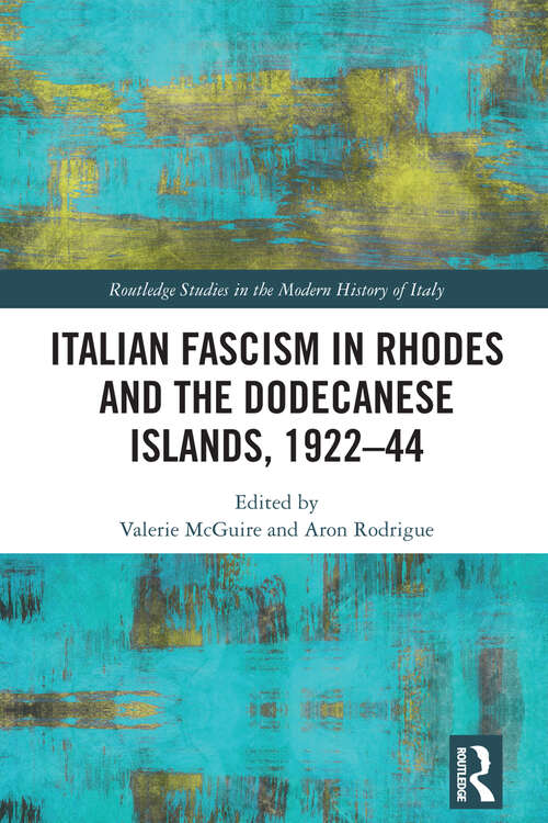 Book cover of Italian Fascism in Rhodes and the Dodecanese Islands, 1922–44 (Routledge Studies in the Modern History of Italy)