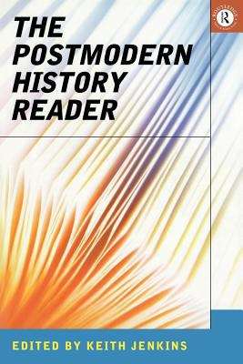 Book cover of The Postmodern History Reader (Routledge Readers In History Ser. (PDF))