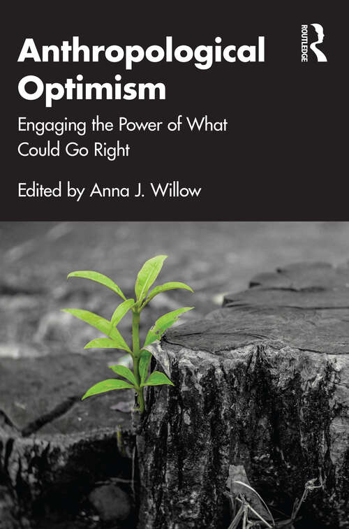 Book cover of Anthropological Optimism: Engaging the Power of What Could Go Right