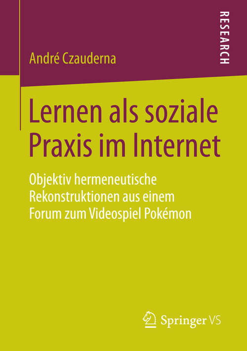 Book cover of Lernen als soziale Praxis im Internet: Objektiv hermeneutische Rekonstruktionen aus einem Forum zum Videospiel Pokémon (2014)