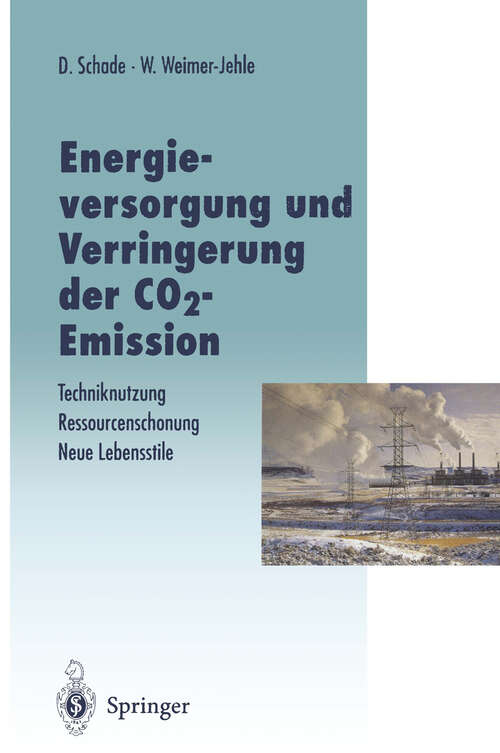 Book cover of Energieversorgung und Verringerung der CO2-Emission: Techniknutzung — Ressourcenschonung — Neue Lebensstile, Pfade in die Zukunft in Abkehr von einer Fortschreibung der Vergangenheitstrends (1996) (Veröffentlichungen der Akademie für Technikfolgenabschätzung in Baden-Württemberg)