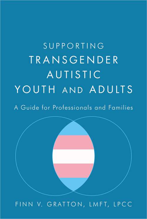 Book cover of Supporting Transgender Autistic Youth and Adults: A Guide for Professionals and Families