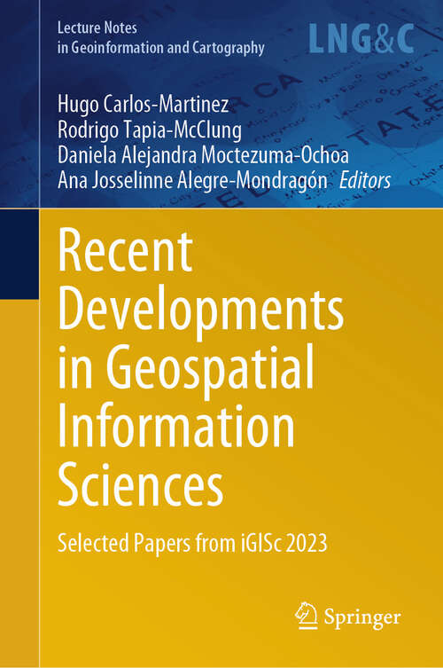 Book cover of Recent Developments in Geospatial Information Sciences: Selected Papers from iGISc 2023 (2024) (Lecture Notes in Geoinformation and Cartography)