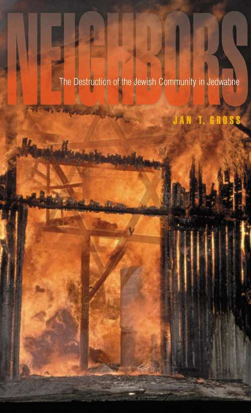 Book cover of Neighbors: The Destruction of the Jewish Community in Jedwabne, Poland