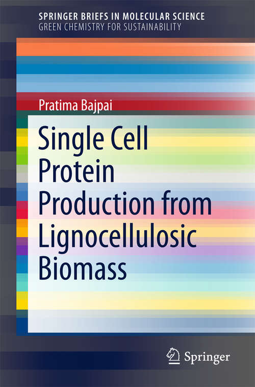 Book cover of Single Cell Protein Production from Lignocellulosic Biomass (SpringerBriefs in Molecular Science)