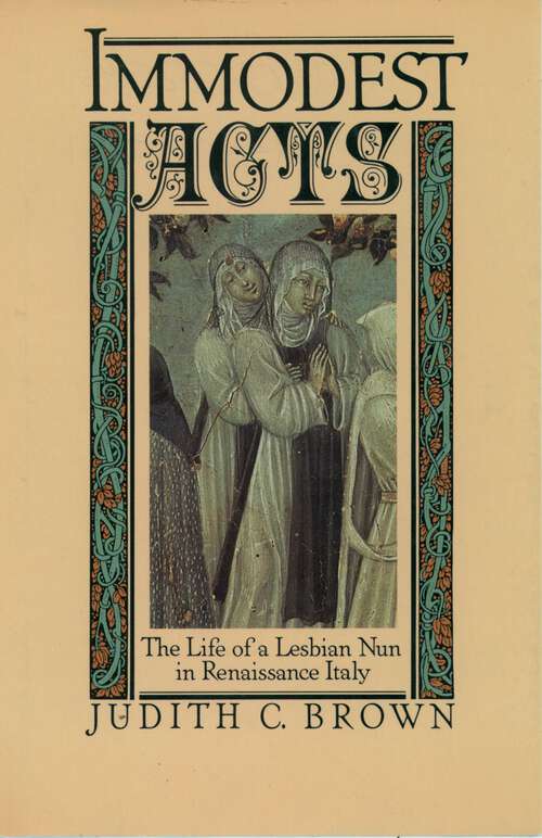 Book cover of Immodest Acts: The Life of a Lesbian Nun in Renaissance Italy (Studies in the History of Sexuality)