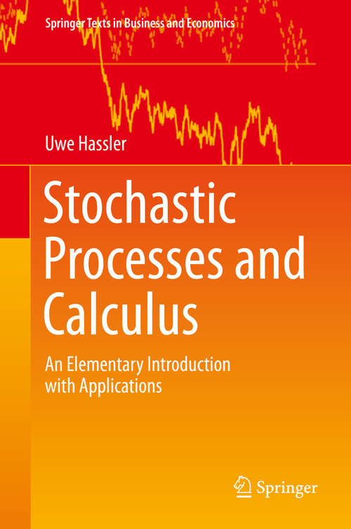 Book cover of Stochastic Processes and Calculus: An Elementary Introduction with Applications (1st ed. 2016) (Springer Texts in Business and Economics #0)