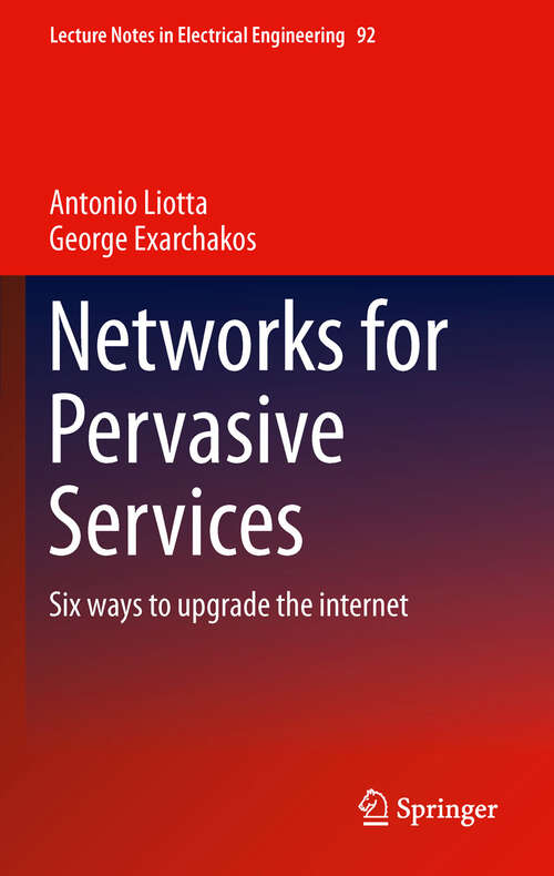 Book cover of Networks for Pervasive Services: Six Ways to Upgrade the Internet (2011) (Lecture Notes in Electrical Engineering #92)