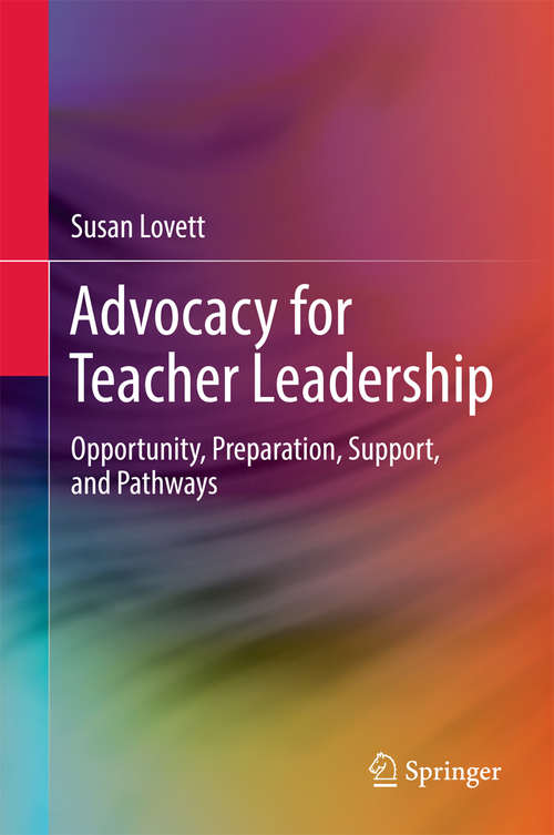 Book cover of Advocacy for Teacher Leadership: Opportunity, Preparation, Support, and Pathways (SpringerBriefs in Education)