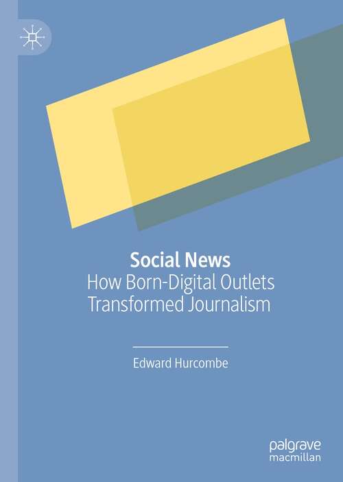 Book cover of Social News: How Born-Digital Outlets Transformed Journalism (1st ed. 2022)