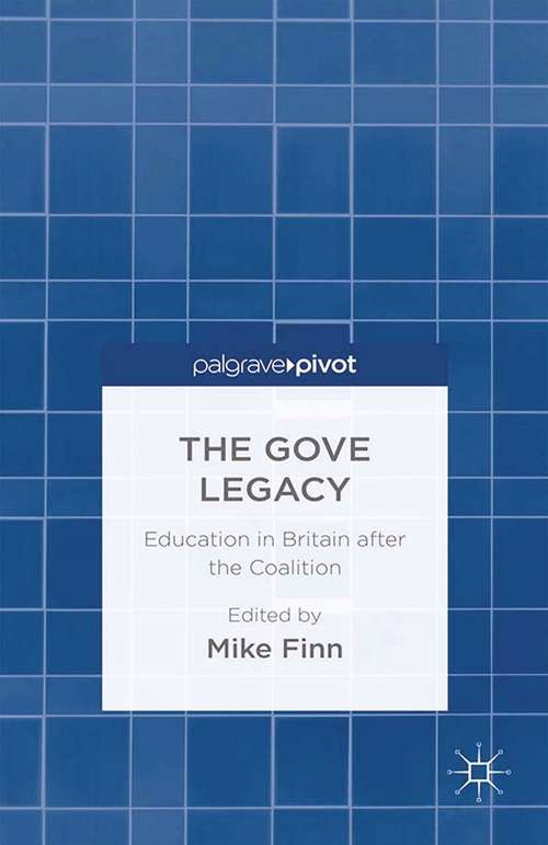 Book cover of The Gove Legacy: Education in Britain after the Coalition (2015)