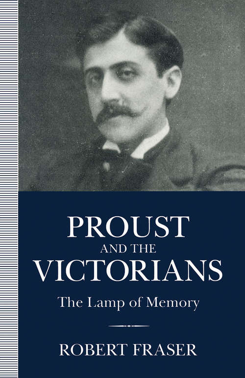Book cover of Proust and the Victorians: The Lamp of Memory (1st ed. 1994)