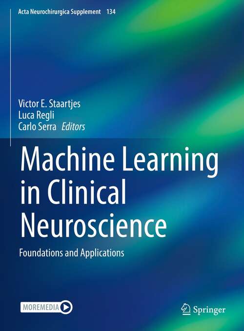 Book cover of Machine Learning in Clinical Neuroscience: Foundations and Applications (1st ed. 2022) (Acta Neurochirurgica Supplement #134)