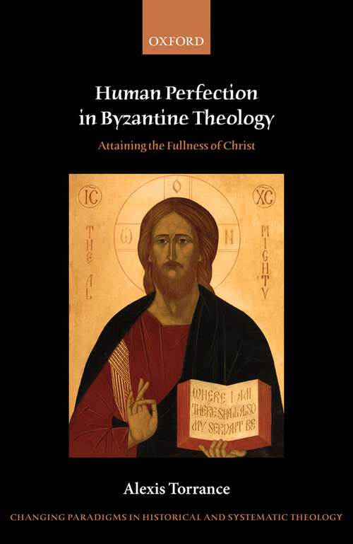 Book cover of Human Perfection in Byzantine Theology: Attaining the Fullness of Christ (Changing Paradigms in Historical and Systematic Theology)