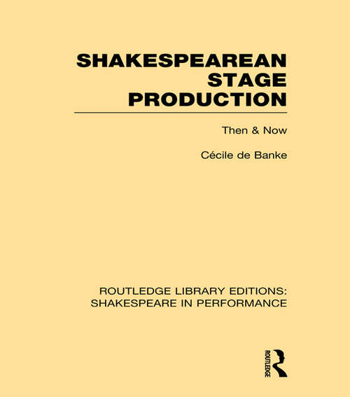 Book cover of Shakespearean Stage Production: Then and Now (Routledge Library Editions: Shakespeare in Performance)