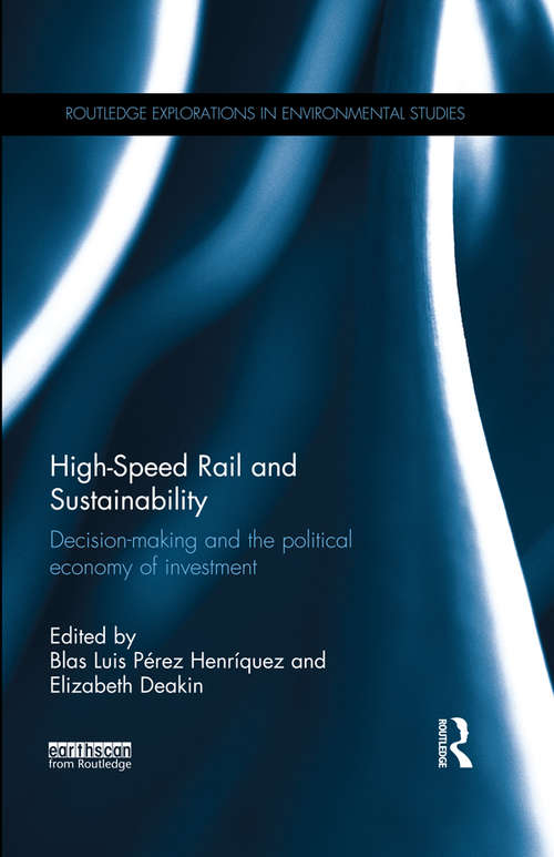 Book cover of High-Speed Rail and Sustainability: Decision-making and the political economy of investment (Routledge Explorations in Environmental Studies)