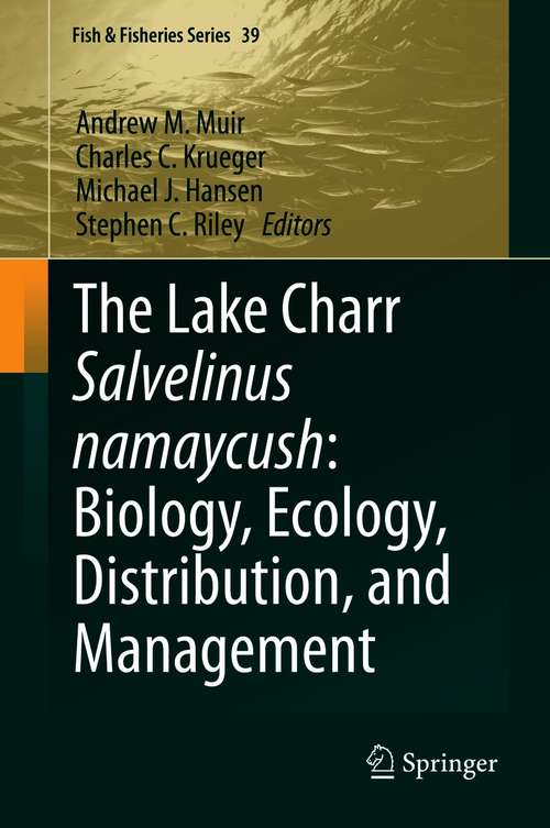 Book cover of The Lake Charr Salvelinus namaycush: Biology, Ecology, Distribution, and Management (1st ed. 2021) (Fish & Fisheries Series #39)