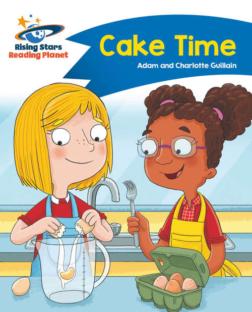 Book cover of Reading Planet - Cake Time - Blue: Comet Street Kids (PDF)