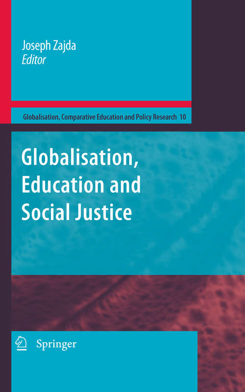 Book cover of Globalization, Education and Social Justice (2010) (Globalisation, Comparative Education and Policy Research #10)