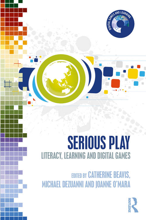 Book cover of Serious Play: Literacy, Learning and Digital Games (Digital Games, Simulations, and Learning)