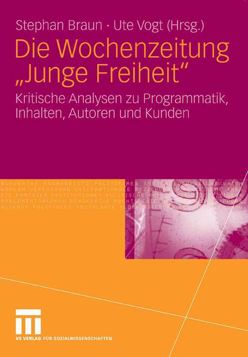 Book cover of Die Wochenzeitung "Junge Freiheit": Kritische Analysen zu Programmatik, Inhalten, Autoren und Kunden (2007)